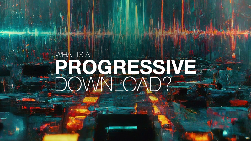 Featured image of post What Is a Progressive Download?